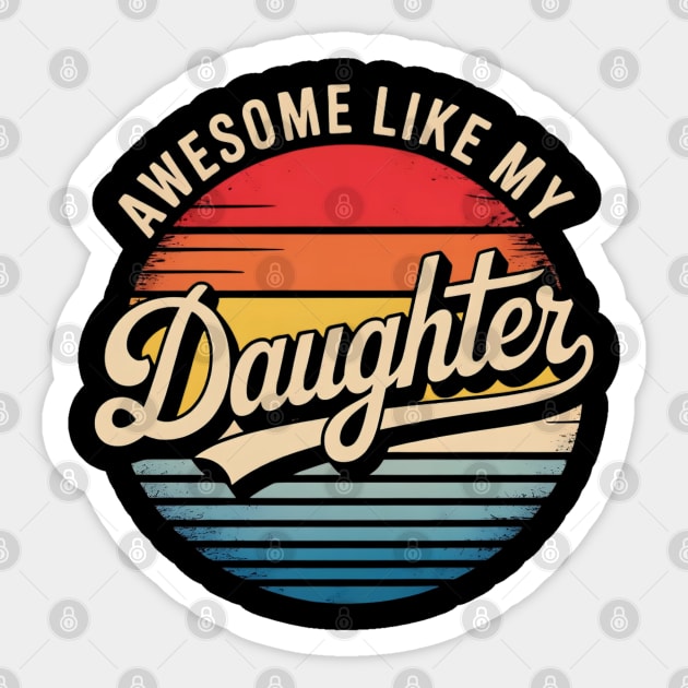 Awesome-Like-My-Daughter Sticker by Creatifly Graphic Tees